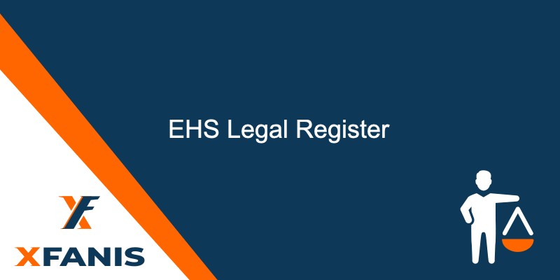 EHS Legal Register | Legal Requirements, Compliance Obligations and Review Schedule